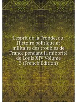 L'esprit de la Fronde, ou, Histoire p