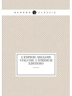 L'espion anglois Volume 1 (French Edition)