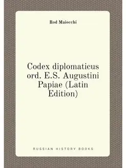 Codex diplomaticus ord. E.S. Augustini Papiae (Latin