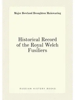 Historical Record of the Royal Welch Fusiliers