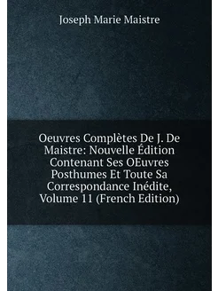 Oeuvres Complètes De J. De Maistre Nouvelle Édition