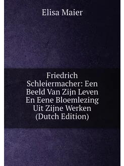 Friedrich Schleiermacher Een Beeld Van Zijn Leven E