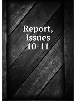 Report, Issues 10-11