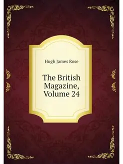 The British Magazine, Volume 24