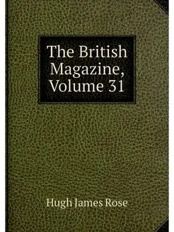 The British Magazine, Volume 31