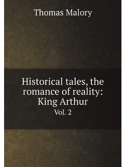 Historical tales, the romance of reality King Arthu