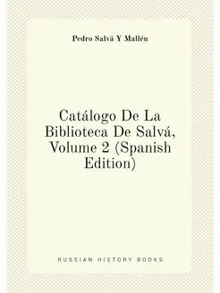 Catalogo De La Biblioteca De Salva, V