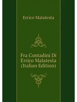 Fra Contadini Di Errico Malatesta (It