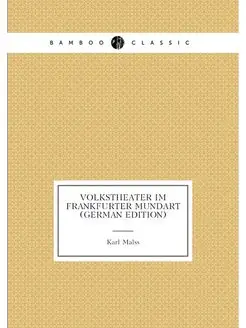 Volkstheater Im Frankfurter Mundart (German Edition)