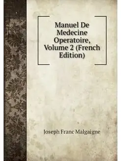 Manuel De Medecine Operatoire, Volume