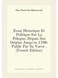 Essai Historique Et Politique Sur La Pologne, Depuis