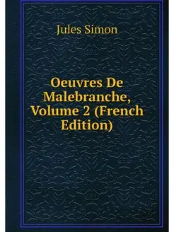 Oeuvres De Malebranche, Volume 2 (Fre