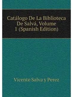 Catalogo De La Biblioteca De Salva, V