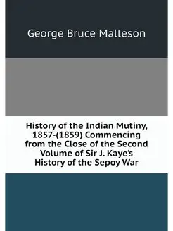 History of the Indian Mutiny, 1857-(1