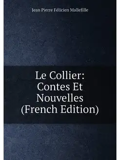 Le Collier Contes Et Nouvelles (French Edition)