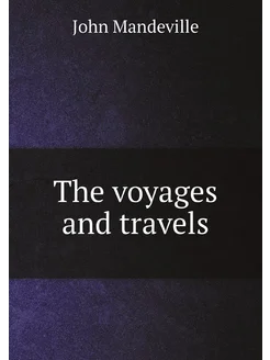 The voyages and travels