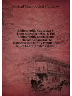 Bibliographia Caucasica Et Transcauca