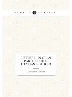 Lettere In Gran Parte Inedite (Italian Edition)