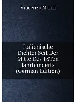 Italienische Dichter Seit Der Mitte Des 18Ten Jahrhu