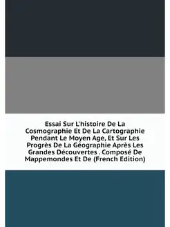 Essai Sur L'histoire De La Cosmograph