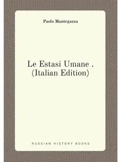 Le Estasi Umane . (Italian Edition)