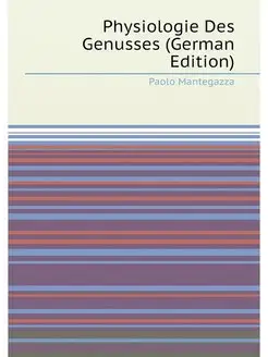 Physiologie Des Genusses (German Edition)