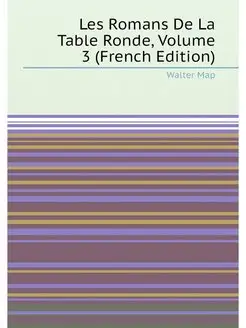 Les Romans De La Table Ronde, Volume 3 (French Edition)