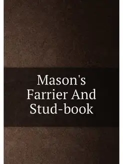 Mason's Farrier And Stud-book