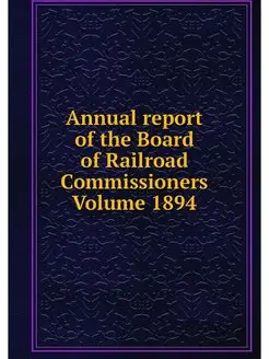 Annual report of the Board of Railroa