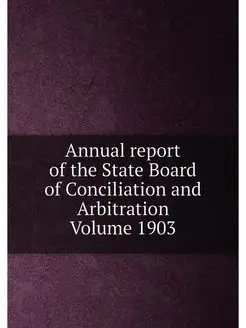 Annual report of the State Board of Conciliation and