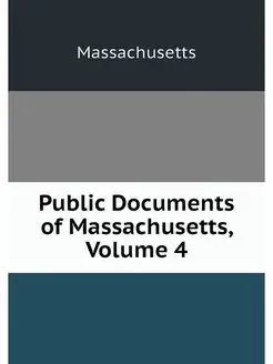 Public Documents of Massachusetts, Vo