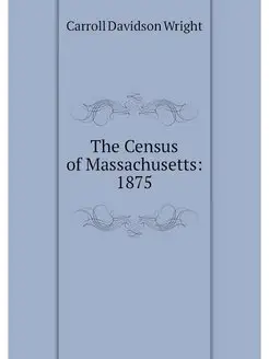 The Census of Massachusetts 1875