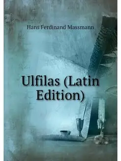 Ulfilas (Latin Edition)