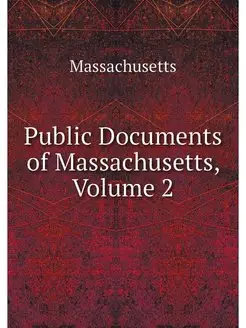 Public Documents of Massachusetts, Vo