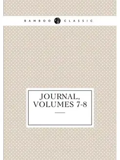 Journal, Volumes 7-8