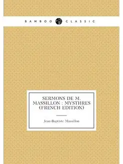 Sermons De M. Massillon Mystères (French Edition)