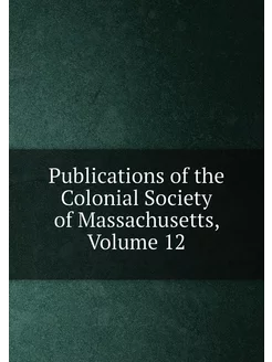 Publications of the Colonial Society of Massachusett