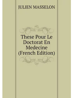 These Pour Le Doctorat En Medecine (French Edition)