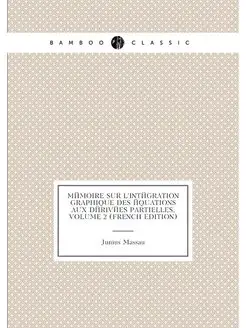 Mémoire Sur L'intégration Graphique Des Équations Au