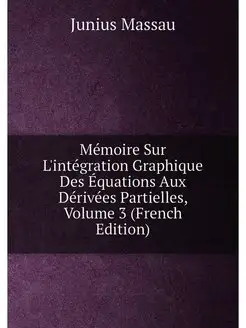 Mémoire Sur L'intégration Graphique Des Équations Au