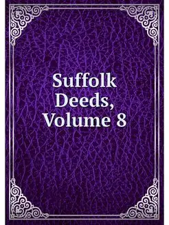 Suffolk Deeds, Volume 8