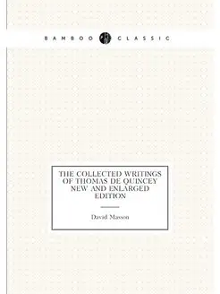 The Collected Writings of Thomas De Quincey New and