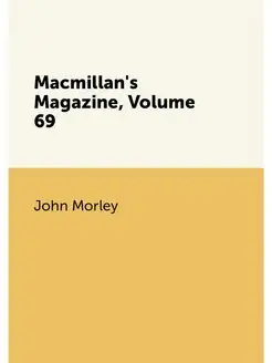 Macmillan's Magazine, Volume 69