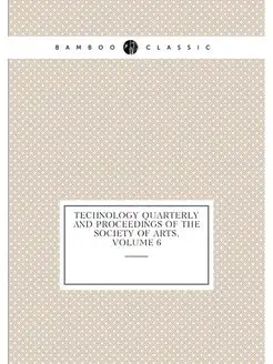 Technology Quarterly and Proceedings of the Society