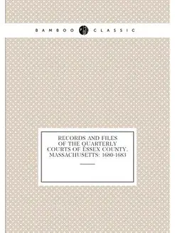 Records and Files of the Quarterly Courts of Essex C