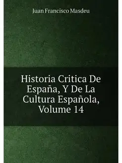 Historia Critica De España, Y De La Cultura Española