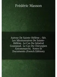 Autour De Sainte-Hélène . Sér. Les Missionnaires De