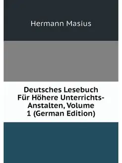 Deutsches Lesebuch Fur Hohere Unterri