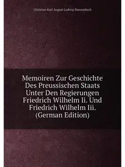 Memoiren Zur Geschichte Des Preussischen Staats Unte