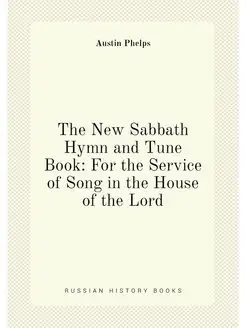 The New Sabbath Hymn and Tune Book For the Service